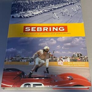 Sebring: The Official History of America’s Great Sports Car Race